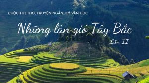 Cuộc Thi Thơ, Truyện Ngắn, Ký Văn Học: “Những Làn Gió Tây Bắc” Lần Thứ II